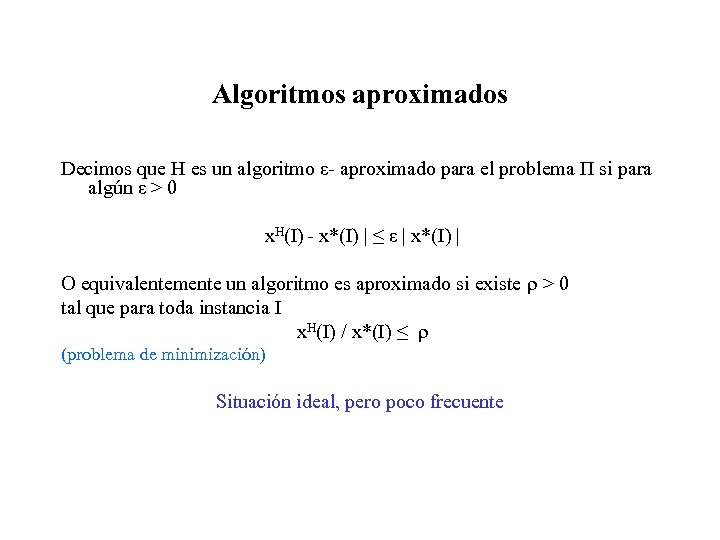 Algoritmos aproximados Decimos que H es un algoritmo ε- aproximado para el problema Π