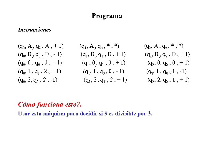 Programa Instrucciones (q 0, A, , q 2 , A , + 1) (q