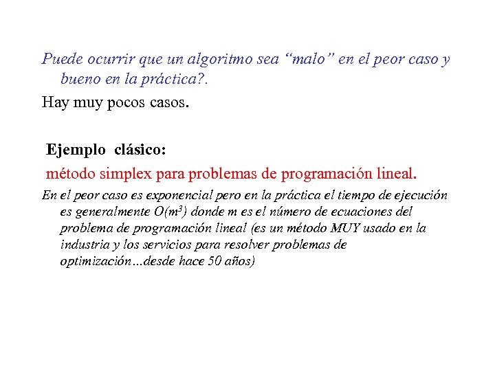 Puede ocurrir que un algoritmo sea “malo” en el peor caso y bueno en