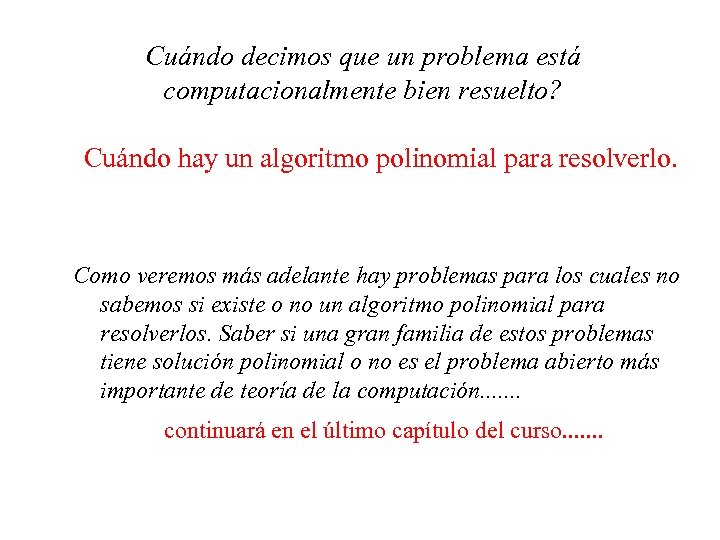 Cuándo decimos que un problema está computacionalmente bien resuelto? Cuándo hay un algoritmo polinomial