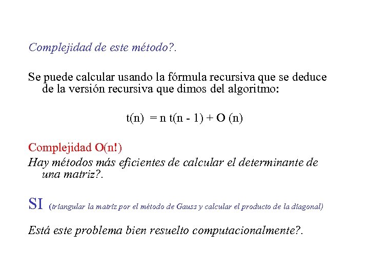 Complejidad de este método? . Se puede calcular usando la fórmula recursiva que se