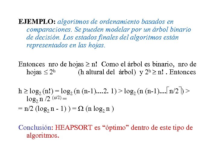 EJEMPLO: algoritmos de ordenamiento basados en comparaciones. Se pueden modelar por un árbol binario