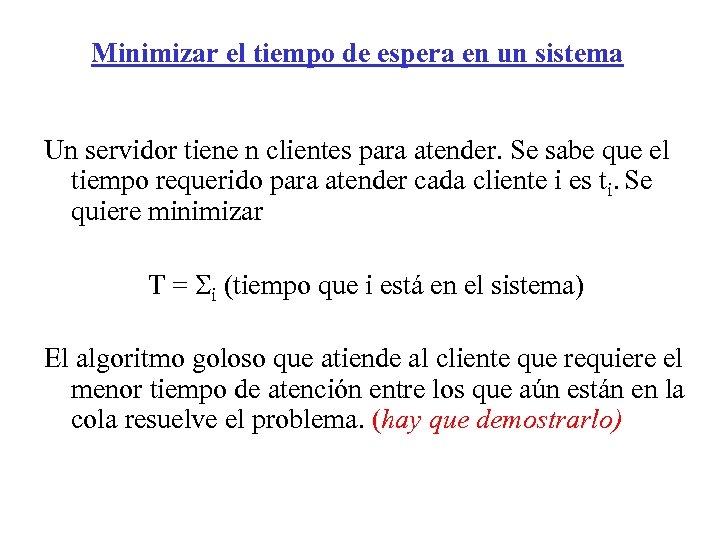 Minimizar el tiempo de espera en un sistema Un servidor tiene n clientes para