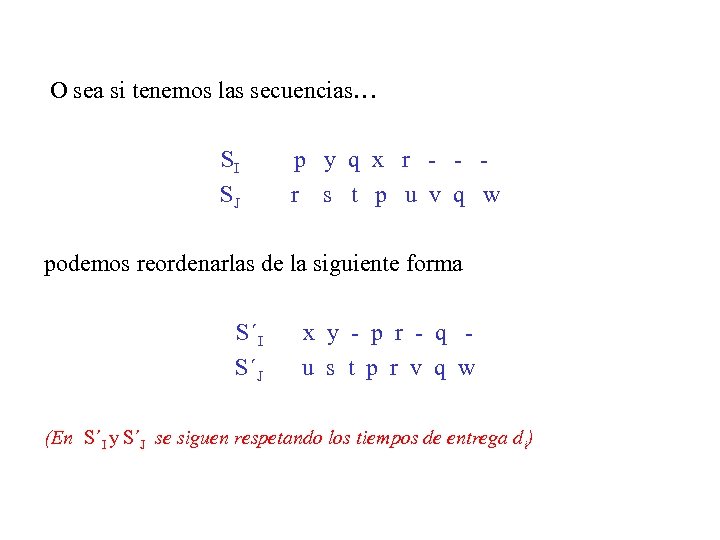 O sea si tenemos las secuencias… SI SJ p y q x r -