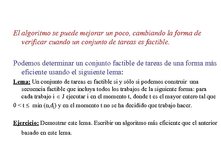 El algoritmo se puede mejorar un poco, cambiando la forma de verificar cuando un