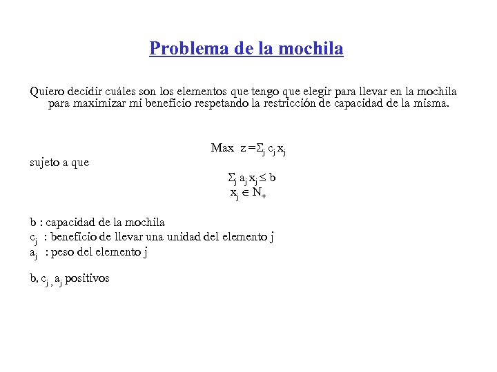 Problema de la mochila Quiero decidir cuáles son los elementos que tengo que elegir