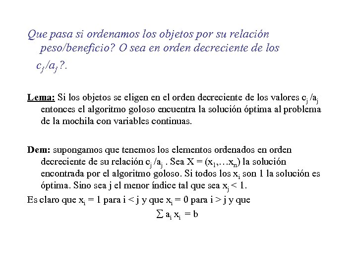 Que pasa si ordenamos los objetos por su relación peso/beneficio? O sea en orden