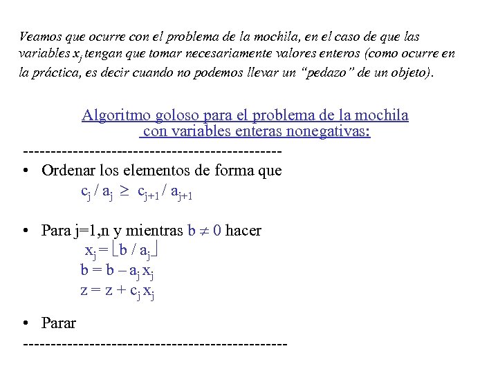 Veamos que ocurre con el problema de la mochila, en el caso de que