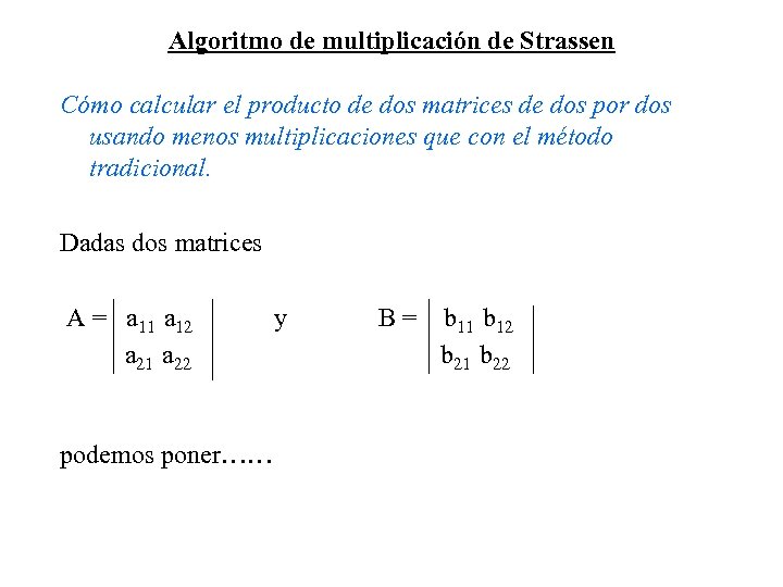 Algoritmo de multiplicación de Strassen Cómo calcular el producto de dos matrices de dos