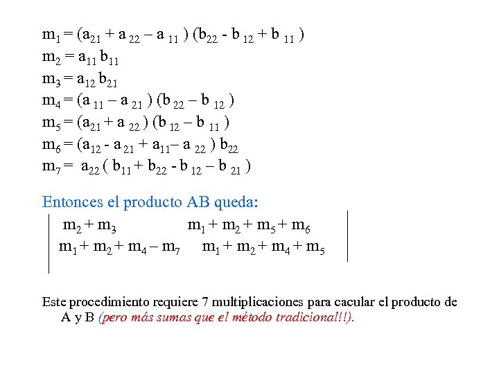 m 1 = (a 21 + a 22 – a 11 ) (b 22