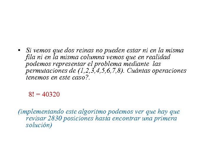  • Si vemos que dos reinas no pueden estar ni en la misma
