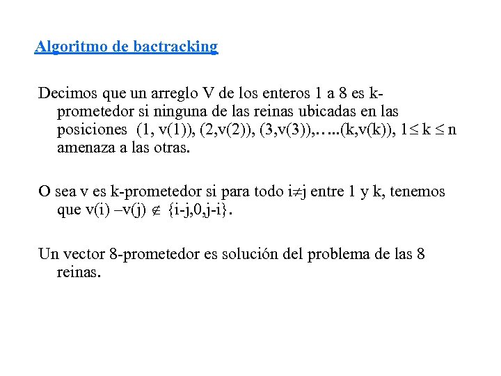 Algoritmo de bactracking Decimos que un arreglo V de los enteros 1 a 8