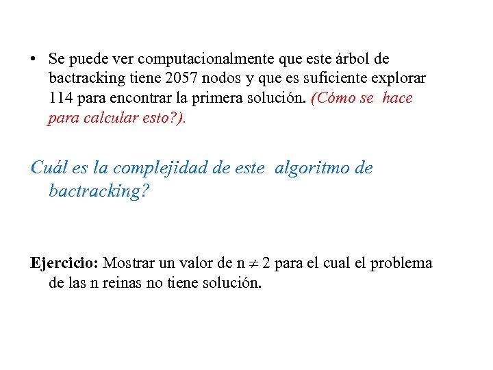 • Se puede ver computacionalmente que este árbol de bactracking tiene 2057 nodos