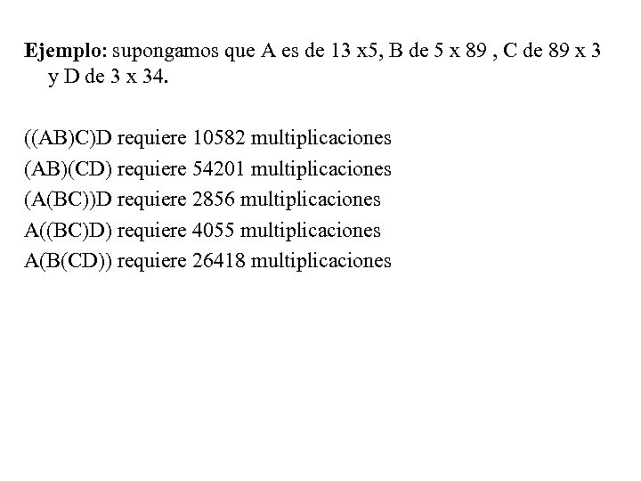 Ejemplo: supongamos que A es de 13 x 5, B de 5 x 89