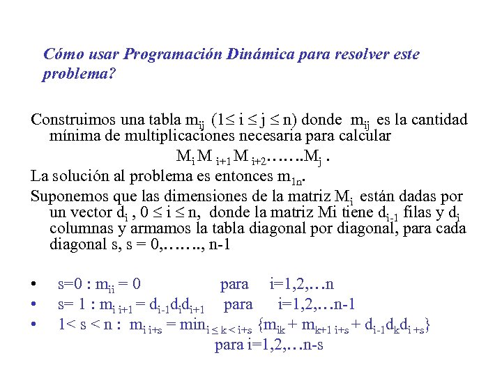 Cómo usar Programación Dinámica para resolver este problema? Construimos una tabla mij (1 i