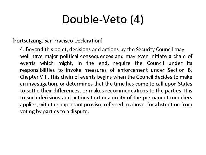 Double-Veto (4) [Fortsetzung, San Fracisco Declaration] 4. Beyond this point, decisions and actions by
