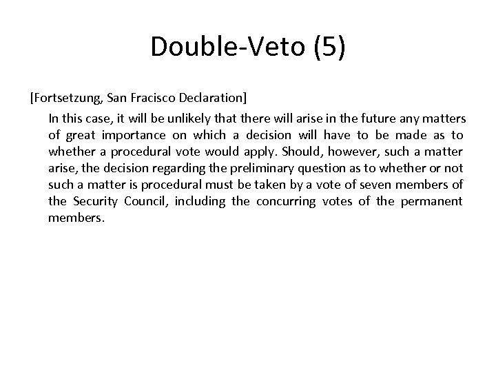 Double-Veto (5) [Fortsetzung, San Fracisco Declaration] In this case, it will be unlikely that