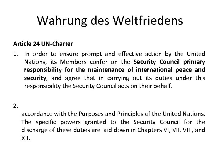 Wahrung des Weltfriedens Article 24 UN-Charter 1. In order to ensure prompt and effective