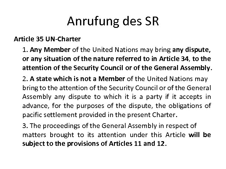 Anrufung des SR Article 35 UN-Charter 1. Any Member of the United Nations may
