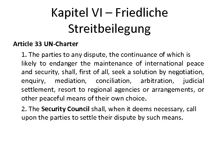 Kapitel VI – Friedliche Streitbeilegung Article 33 UN-Charter 1. The parties to any dispute,