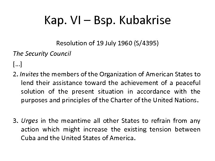 Kap. VI – Bsp. Kubakrise Resolution of 19 July 1960 (S/4395) The Security Council