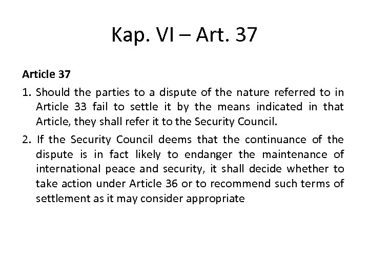 Kap. VI – Art. 37 Article 37 1. Should the parties to a dispute