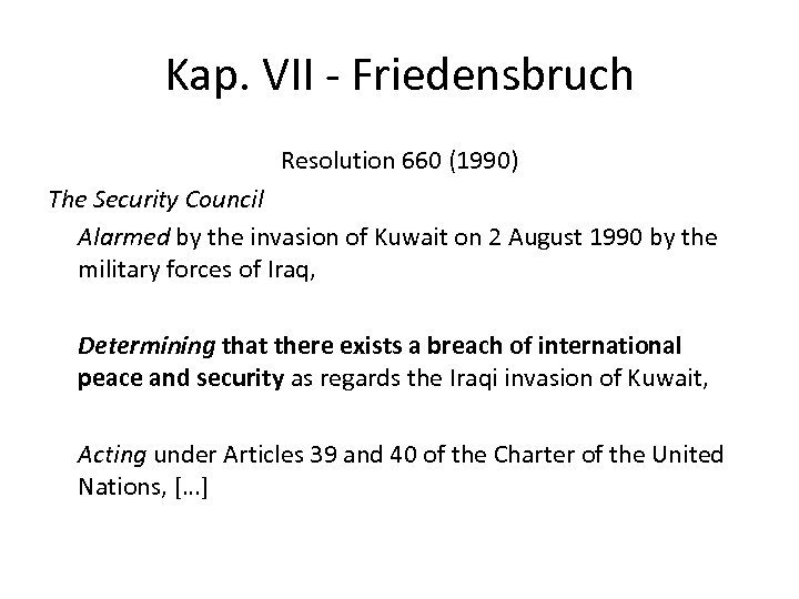 Kap. VII - Friedensbruch Resolution 660 (1990) The Security Council Alarmed by the invasion