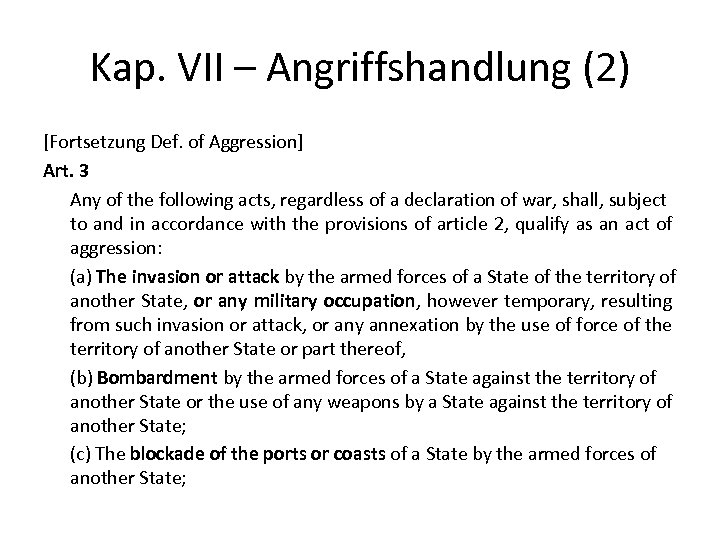 Kap. VII – Angriffshandlung (2) [Fortsetzung Def. of Aggression] Art. 3 Any of the