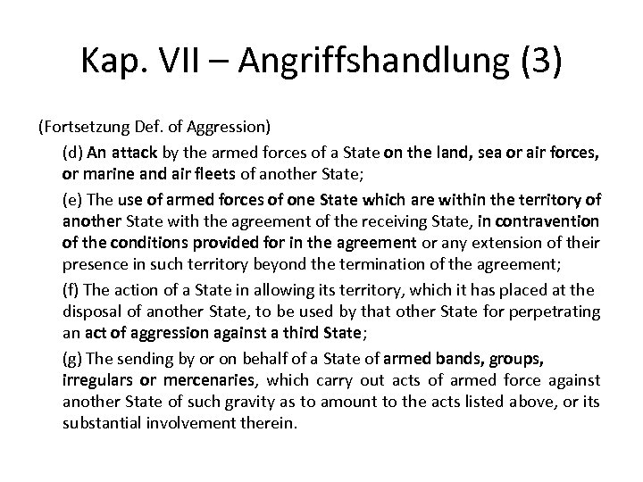 Kap. VII – Angriffshandlung (3) (Fortsetzung Def. of Aggression) (d) An attack by the