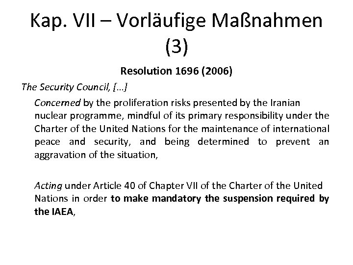 Kap. VII – Vorläufige Maßnahmen (3) Resolution 1696 (2006) The Security Council, […] Concerned