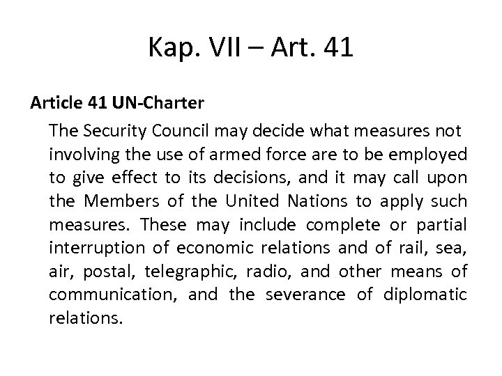 Kap. VII – Art. 41 Article 41 UN-Charter The Security Council may decide what