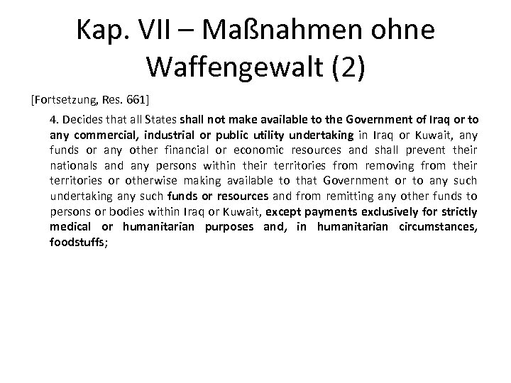 Kap. VII – Maßnahmen ohne Waffengewalt (2) [Fortsetzung, Res. 661] 4. Decides that all
