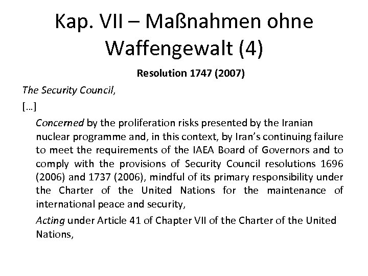 Kap. VII – Maßnahmen ohne Waffengewalt (4) Resolution 1747 (2007) The Security Council, […]