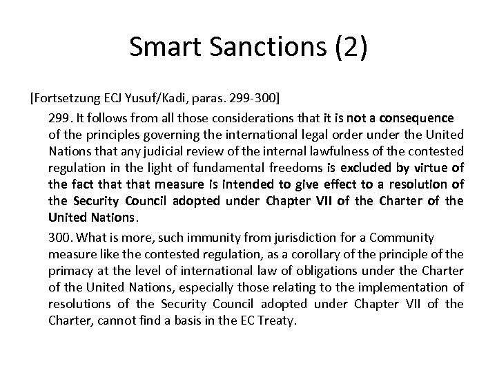 Smart Sanctions (2) [Fortsetzung ECJ Yusuf/Kadi, paras. 299 -300] 299. It follows from all