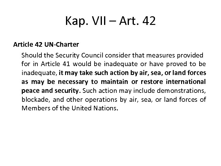Kap. VII – Art. 42 Article 42 UN-Charter Should the Security Council consider that