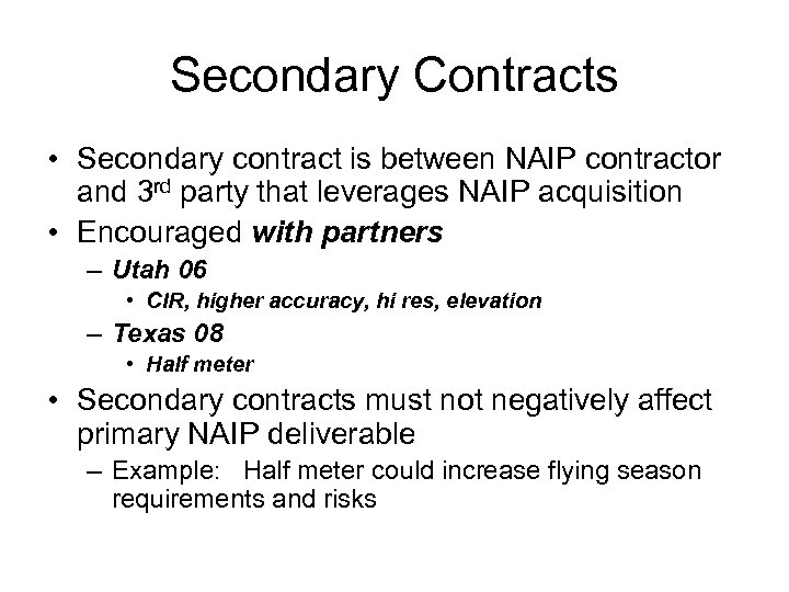 Secondary Contracts • Secondary contract is between NAIP contractor and 3 rd party that