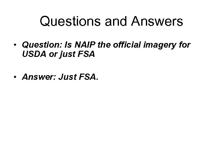 Questions and Answers • Question: Is NAIP the official imagery for USDA or just