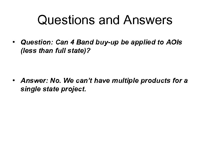 Questions and Answers • Question: Can 4 Band buy-up be applied to AOIs (less
