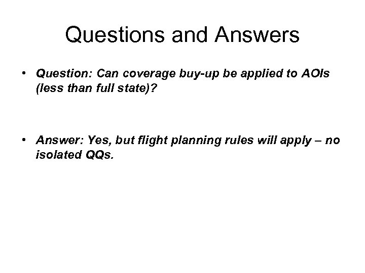 Questions and Answers • Question: Can coverage buy-up be applied to AOIs (less than