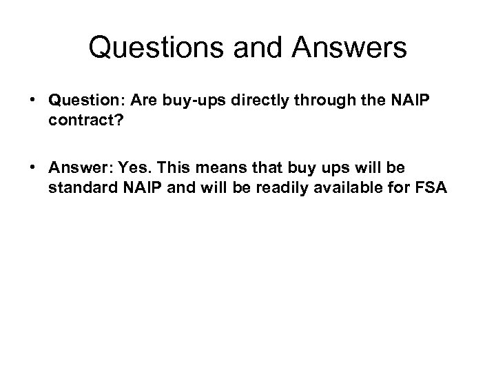 Questions and Answers • Question: Are buy-ups directly through the NAIP contract? • Answer: