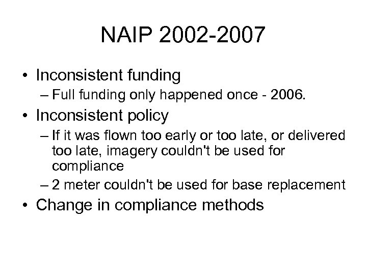 NAIP 2002 -2007 • Inconsistent funding – Full funding only happened once - 2006.