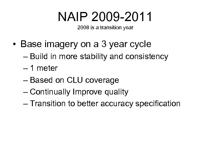 NAIP 2009 -2011 2008 is a transition year • Base imagery on a 3