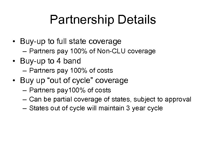 Partnership Details • Buy-up to full state coverage – Partners pay 100% of Non-CLU