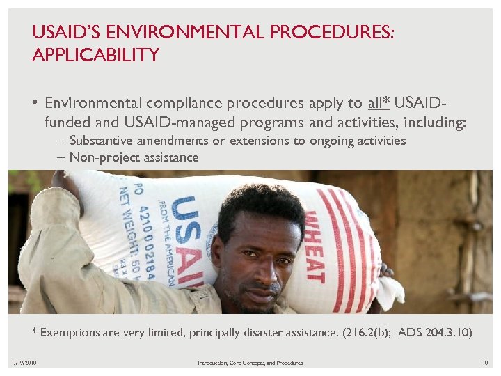 USAID’S ENVIRONMENTAL PROCEDURES: APPLICABILITY • Environmental compliance procedures apply to all* USAIDfunded and USAID-managed