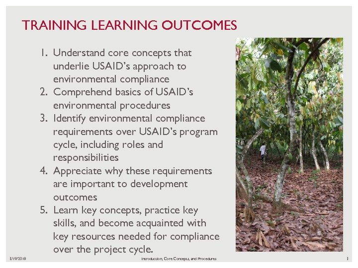TRAINING LEARNING OUTCOMES 1. Understand core concepts that underlie USAID’s approach to environmental compliance