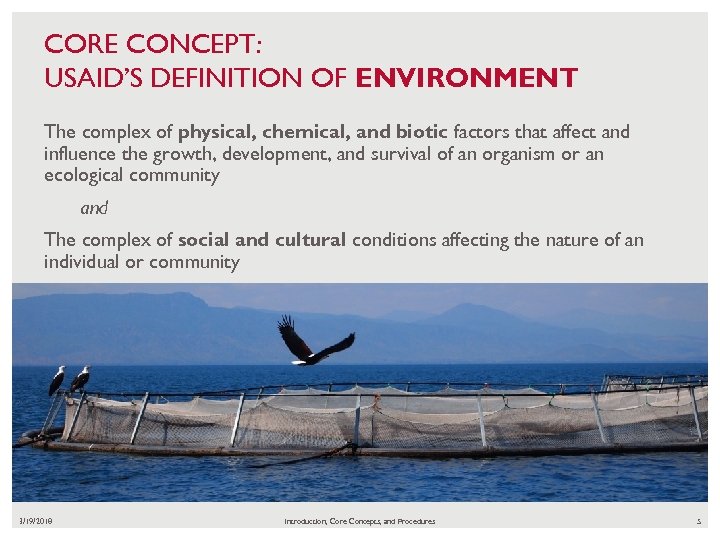 CORE CONCEPT: USAID’S DEFINITION OF ENVIRONMENT The complex of physical, chemical, and biotic factors