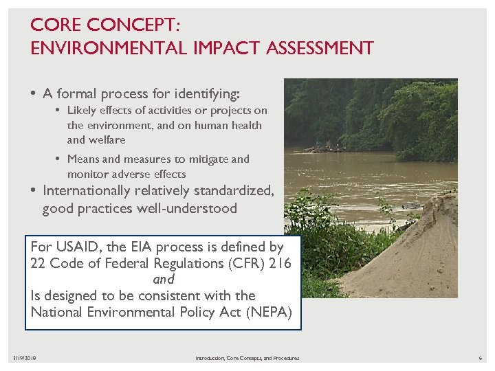 CORE CONCEPT: ENVIRONMENTAL IMPACT ASSESSMENT • A formal process for identifying: • Likely effects