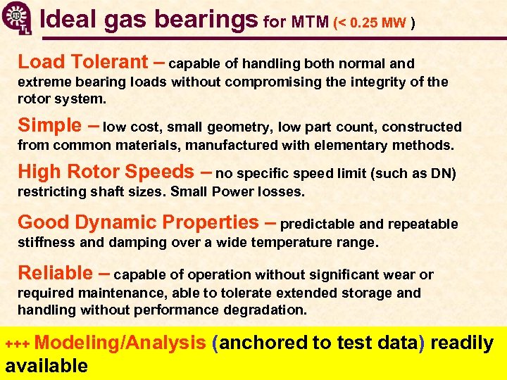  Ideal gas bearings for MTM (< 0. 25 MW ) Load Tolerant –