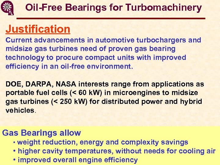 Oil-Free Bearings for Turbomachinery Justification Current advancements in automotive turbochargers and midsize gas turbines