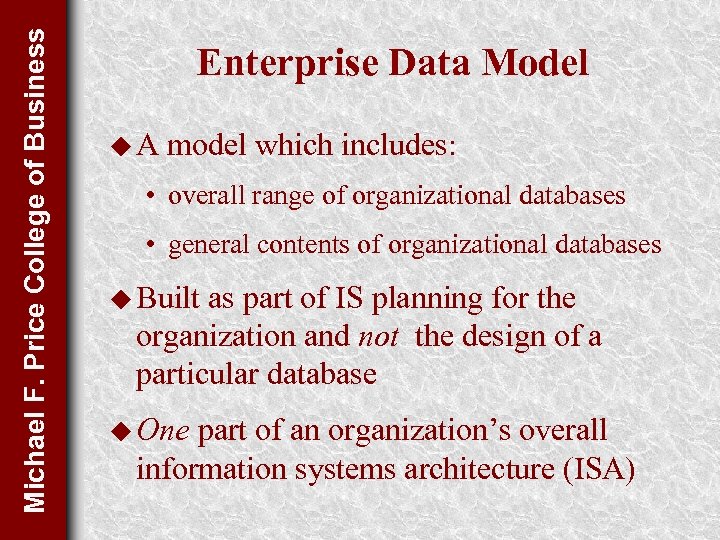 Michael F. Price College of Business Enterprise Data Model u. A model which includes:
